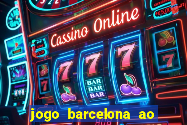 jogo barcelona ao vivo futemax